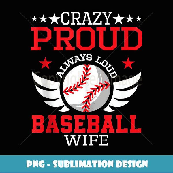 Crazy Proud Always Loud Baseball Wife - Aesthetic Sublimation Digital File