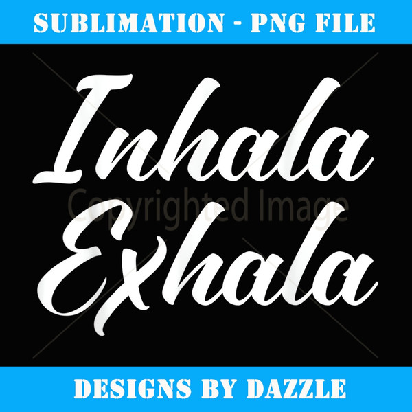 Inhala Exhala Meditation Yoga Chill Relax Quote - Stylish Sublimation Digital Download