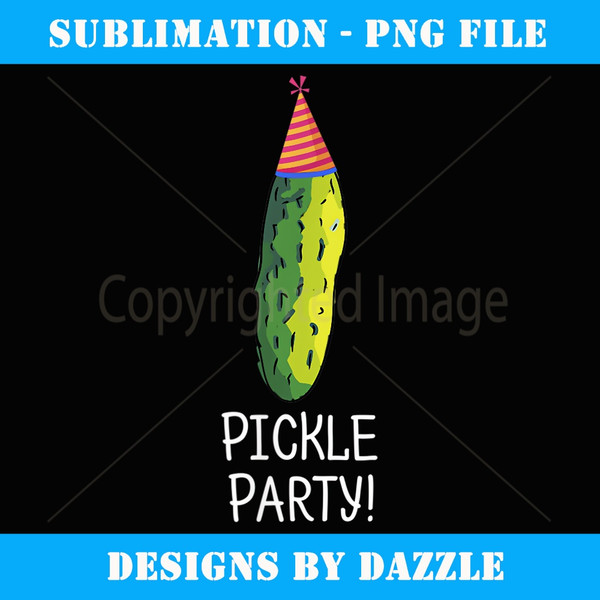 Pickle Party Hat Funny T - Trendy Sublimation Digital Download