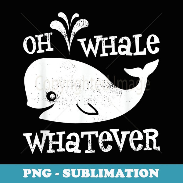 Oh Whale Whatever - Vintage Sublimation PNG Download