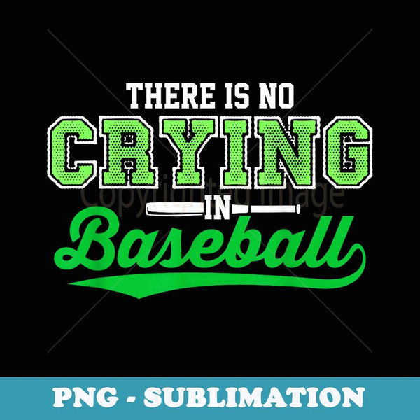 There Is No Crying In Baseball Love Baseball Green - Vintage Sublimation PNG Download