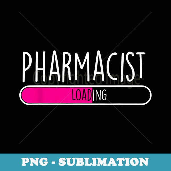 Pharmacist Loading - Apothecary Pharmaceutical RPh - Modern Sublimation PNG File