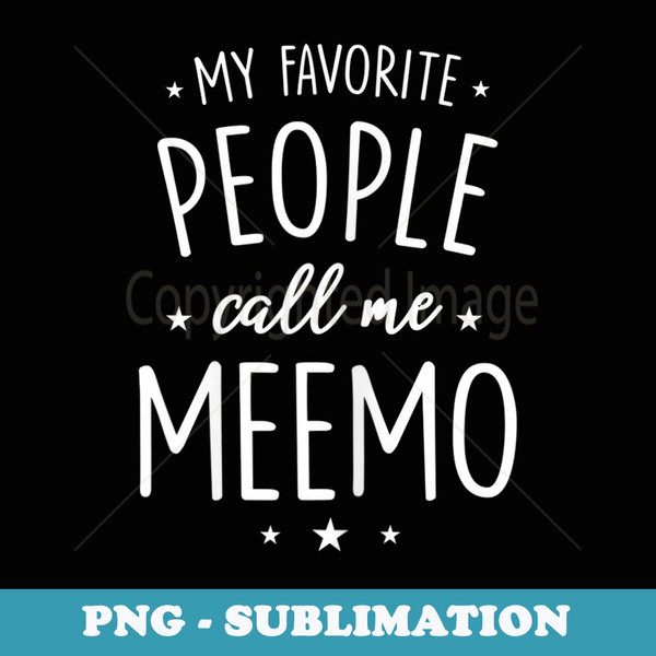 s Meemo  My Favorite People Call Me Meemo - Exclusive Sublimation Digital File