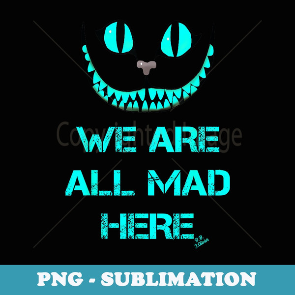 Smiling Cat tee - we are all mad here funny cat - Instant Sublimation Digital Download