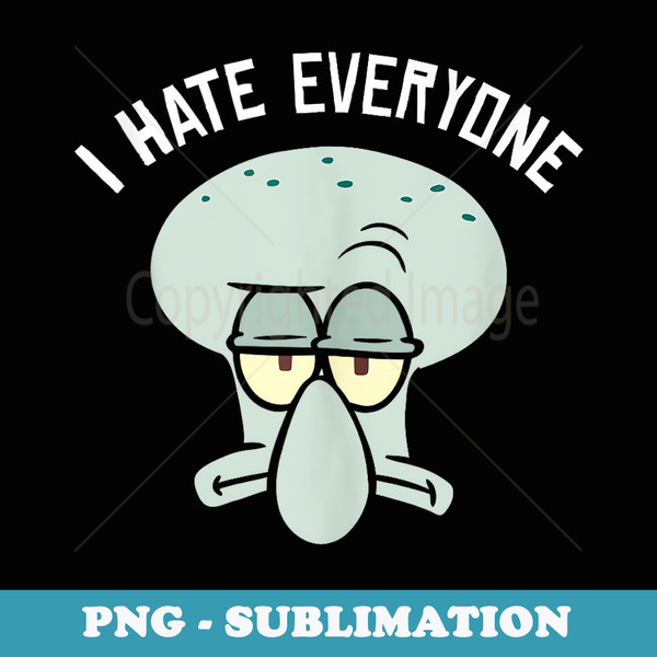 SpongeBob SquarePants Squidward I Hate Everyone - PNG Transparent Sublimation File