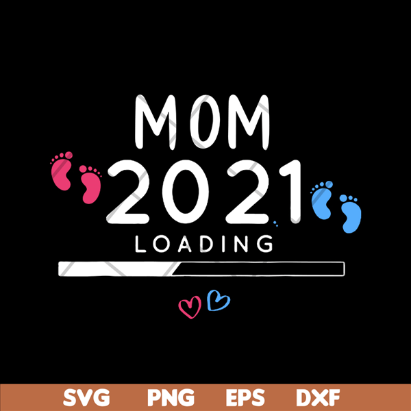 MTD02042102-Mom 2021 loading svg, Mother's day svg, eps, png, dxf digital file MTD02042102.jpg