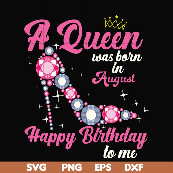 BD0008-A queen was born in August svg, birthday svg, queens birthday svg, queen svg, png, dxf, eps digital file BD0008.jpg