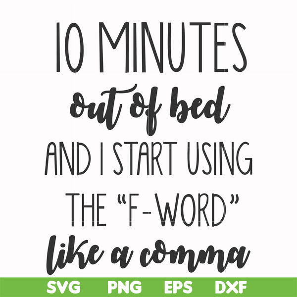 FN000620-10 minutes out of bed and I start using the F-word like a comma svg, png, dxf, eps file FN000620.jpg