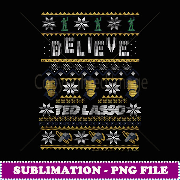 Ted Lasso Christmas Believe Ted Lasso Ugly Sweater - Modern Sublimation PNG File