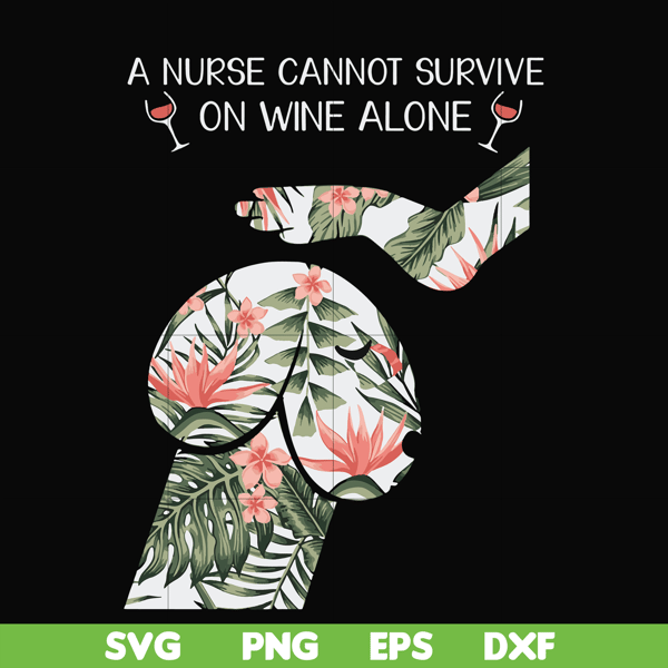 FN000527-A nurse cannot survive on wine alone svg, png, dxf, eps file FN000527.jpg