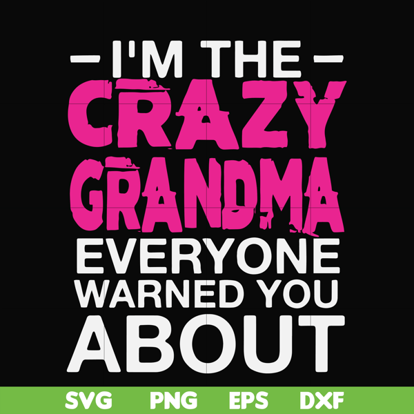 FN000626-I'm the scazy grandma everyone warned you about svg, png, dxf, eps file FN000626.jpg