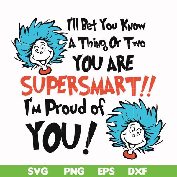 DR00015-I'll bet you know a thing or two you are supersmart I'm proud of you svg, png, dxf, eps file DR00015.jpg
