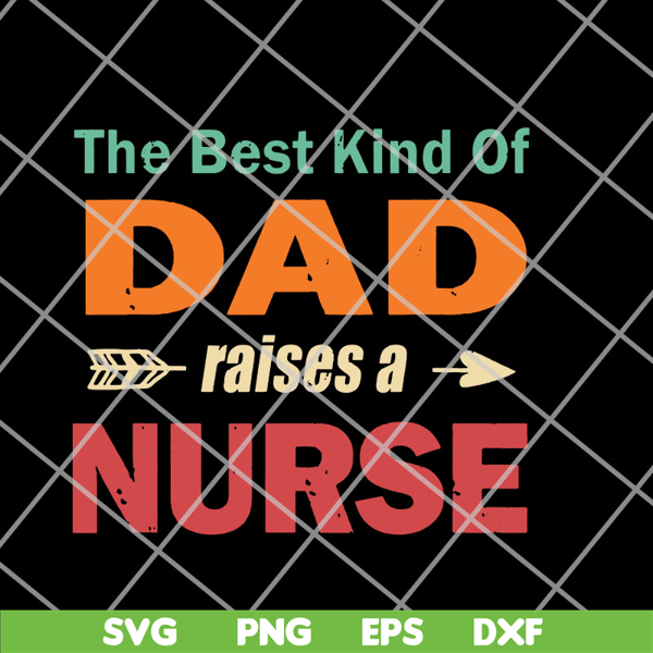 FTD14052110- the best kind of dad raises a nurse svg, png, dxf, eps digital file FTD14052110.jpg