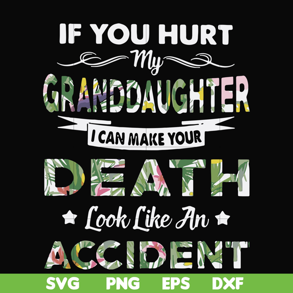 FN000666-If you hurt my granddaughter I can make your death look like an accident svg, png, dxf, eps file FN000666.jpg