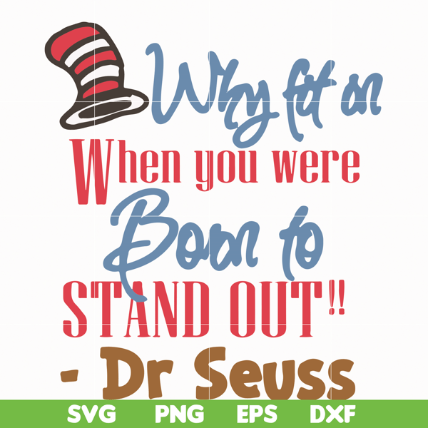 DR05012115-Why fit in when you were born to stand out svg, Dr. Seuss Quote svg, dr svg, png, dxf, eps digital file DR05012115.jpg