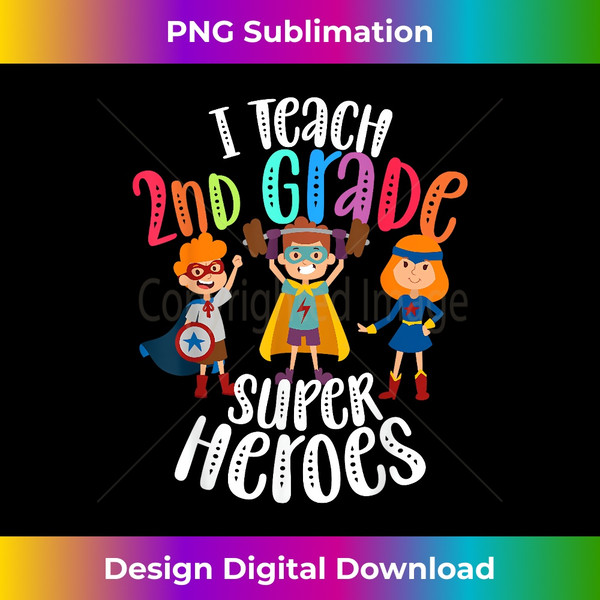 I Teach 2nd Grade Superheroes - Back To School Teacher Gift 1 - Stylish Sublimation Digital Download