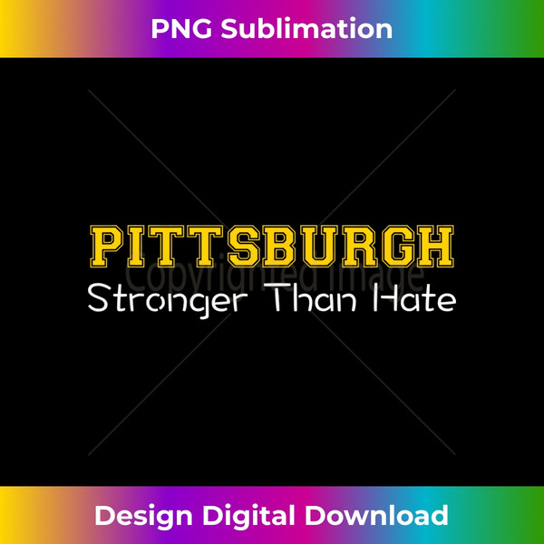 Stronger Than Hate - Pittsburgh Shirt - Spread Love not Hate - Exclusive PNG Sublimation Download