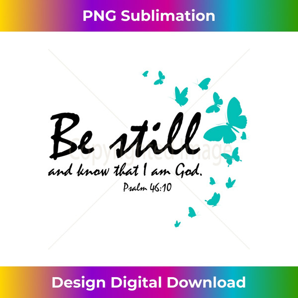 Be Still And Know That I Am God Christian Religious s - Exclusive Sublimation Digital File