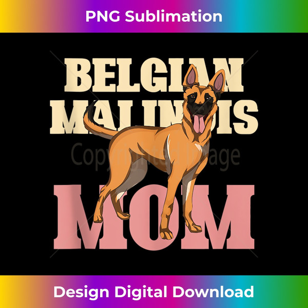 Dog Parent Belgian Malinois Mom Belgian Malinois - Premium Sublimation Digital Download