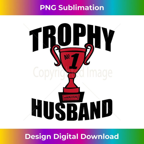 Valentine's Day t - Trophy Husband 1 - Modern Sublimation PNG File