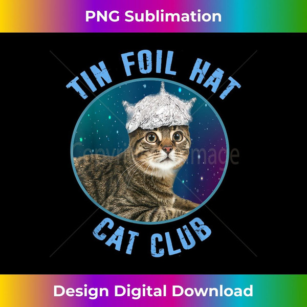 Tin Foil Hat Cat Club Conspiracy Theory Funny - Premium PNG Sublimation File