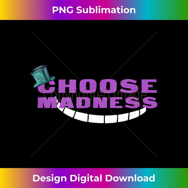 Choose Madness - Mad Hatter & Cheshire Grinning Cat - High-Quality PNG Sublimation Download