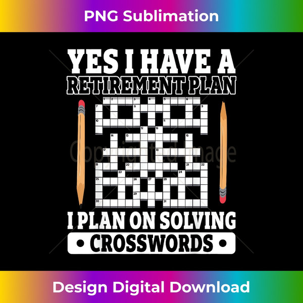 Yes i have a retirement plan solving crossword puzzle 1 - Elegant Sublimation PNG Download