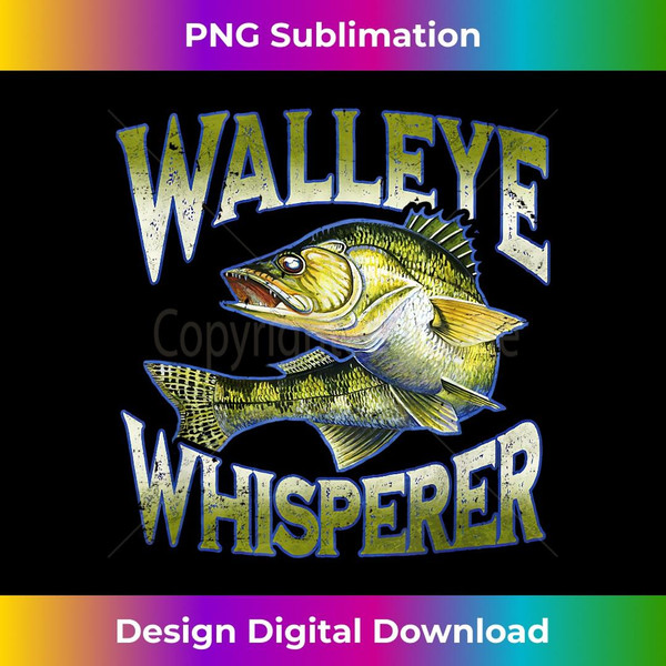 Walleye Whisperer Graphic Fishing Apparel Fisherman 1 - Sublimation-Ready PNG File