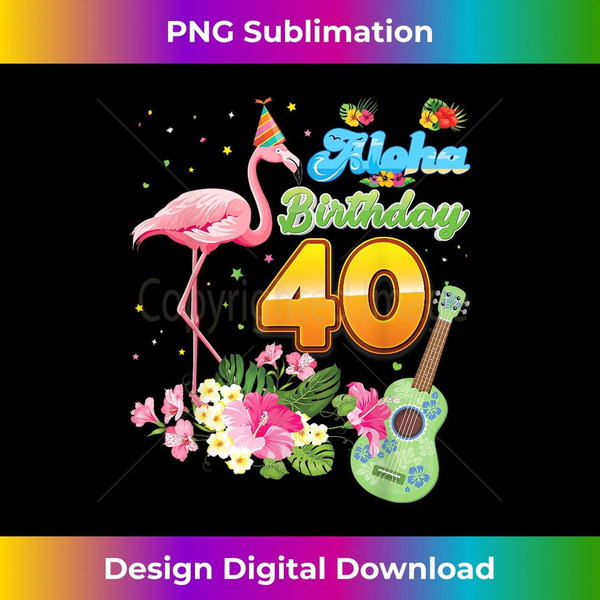 Aloha Hawaii 40th Birthday 40 Years Old Flamingo - High-Quality PNG Sublimation Download