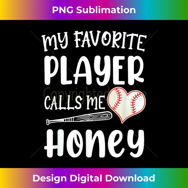 My Favorite Player Calls Me Honey Baseball Mother's Day 1 - Professional Sublimation Digital Download