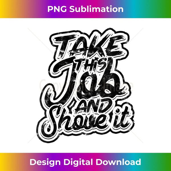 s Take this job and shove it - Teacher and Technician Job  1 - PNG Transparent Sublimation File