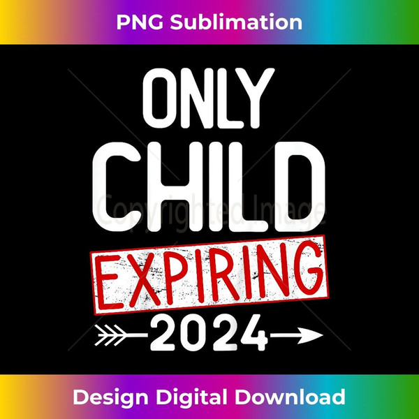 Only Child Expires 2024, Big Sister 2024, Big Brother - PNG Transparent Digital Download File for Sublimation