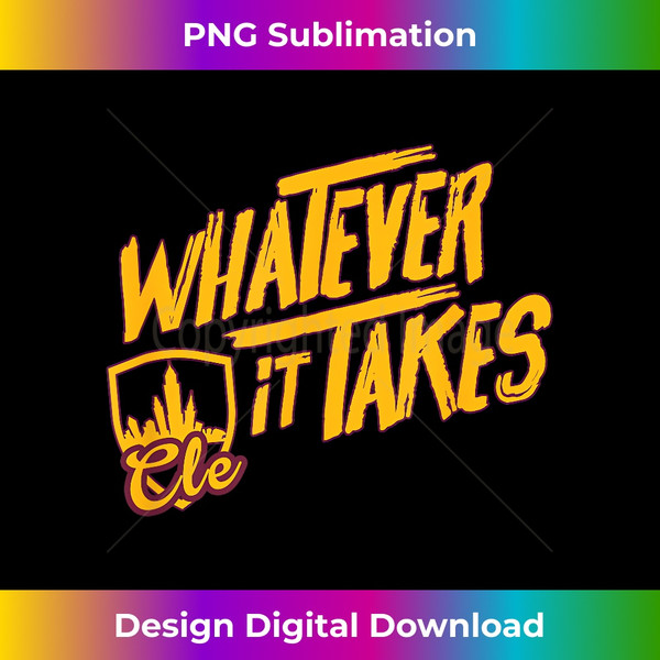 Whatever It Takes CLE Shirt with Skyline - Vintage Sublimation PNG Download