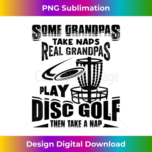 Some Grandpas Take Naps Real Grandpas Play Disc Golf Frisbee 1 - Professional Sublimation Digital Download