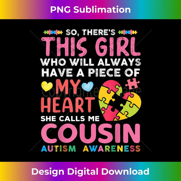 There's This Girl She Calls Me Cousin Autism Awareness 1 - Artistic Sublimation Digital File