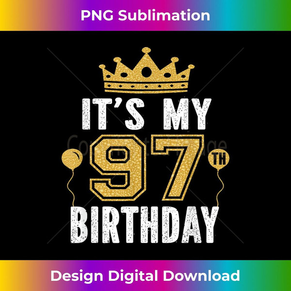 It's My 97th Birthday For 97 Years Old Man And Woman - Sublimation-Ready PNG File