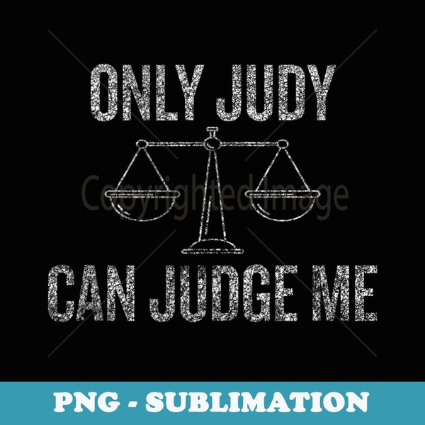 Only Judy Can Judge Me Halloween Christmas Funny Coo - Signature Sublimation PNG File