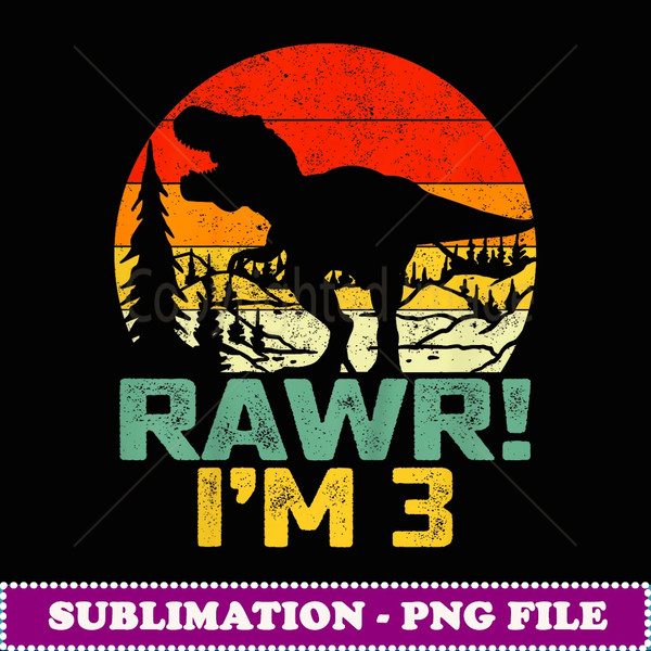Rawr I'm 3 Dinosaur 3 Year Old T Rex 3rd Birhday Pary - Premium Sublimation Digital Download