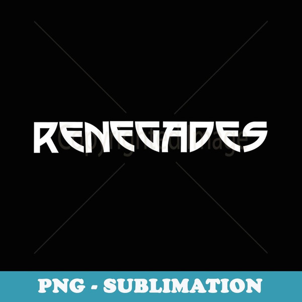 Go Renegades Football Baseball Basketball Cheer Team Fan - Decorative Sublimation PNG File