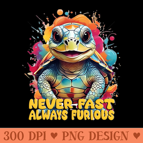 Never Fast Always Furious - PNG Download Collection - Unique