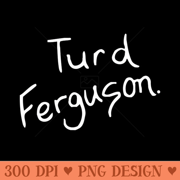 Turd Ferguson - Instant PNG Download - Good Value