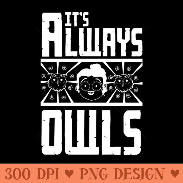 It's always owls - PNG Design Downloads - Variety