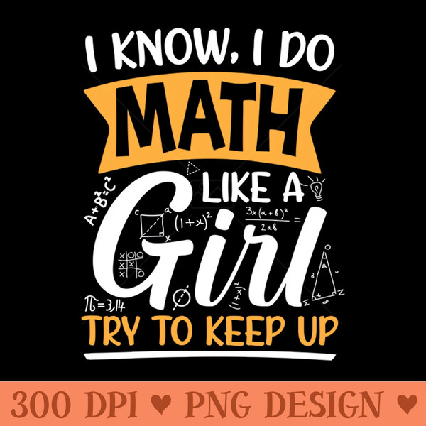 I Know i do math like a Girl - PNG Download Store - Popularity