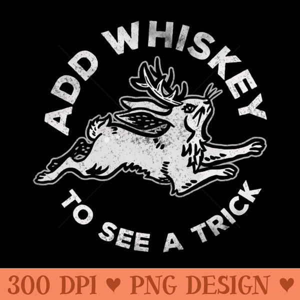 Add Whiskey To See A Trick Funny u0026 Cute Jackalope V.2 - PNG Clipart - High Quality 300 DPI