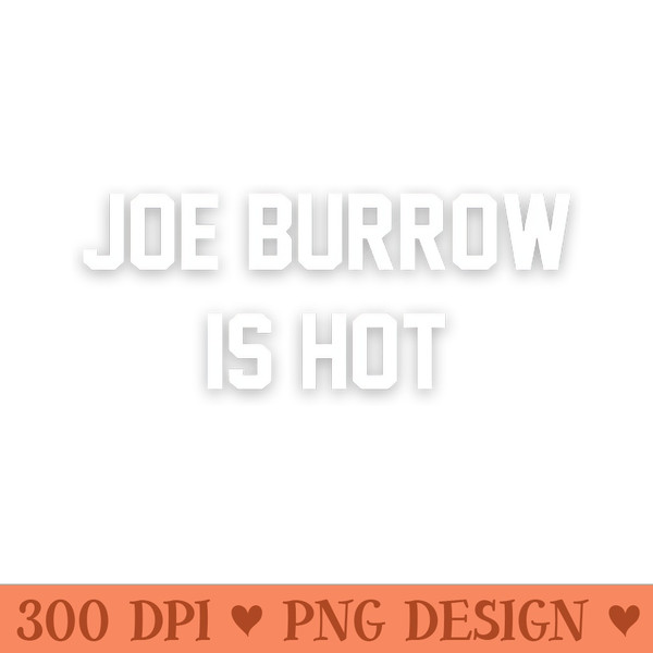 Joe Burrow is Hot - Free PNG Downloads - Customer Support