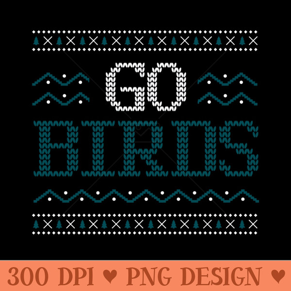 Go Birds Philadelphia Eagles Christmas Sweater - PNG Illustrations - Variety