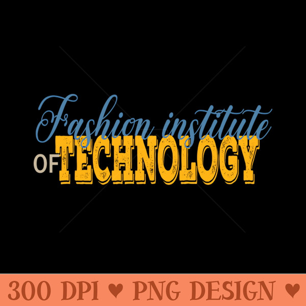 fashion institute of technology - Instant PNG Download - High Quality 300 DPI
