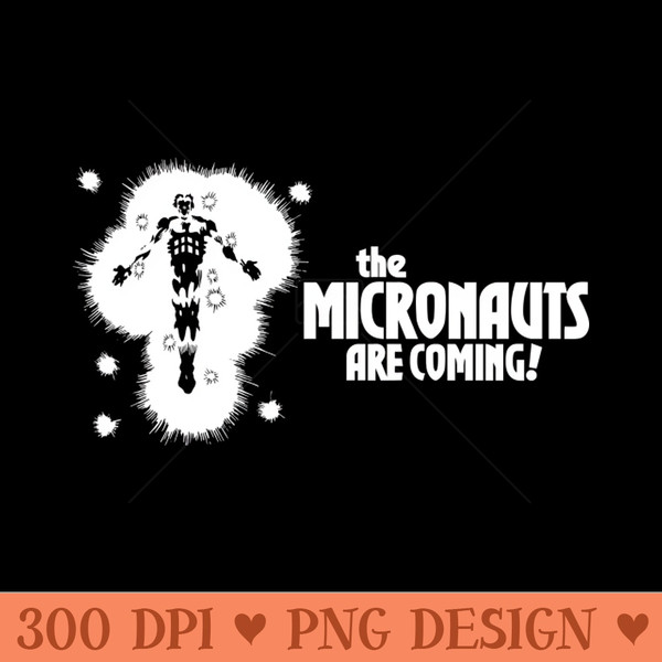 The Micronauts Are Coming - Digital PNG Download - Unique