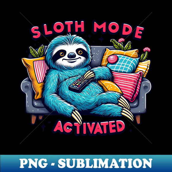 Chill Sloth Mode Activated - Cozy Relaxation Tee - Sublimation-Ready PNG File