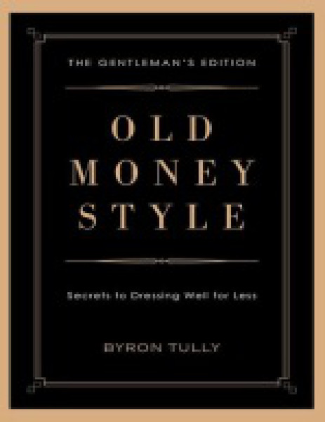Old Money Style The Gentlemans Edition - Byron Tully.png